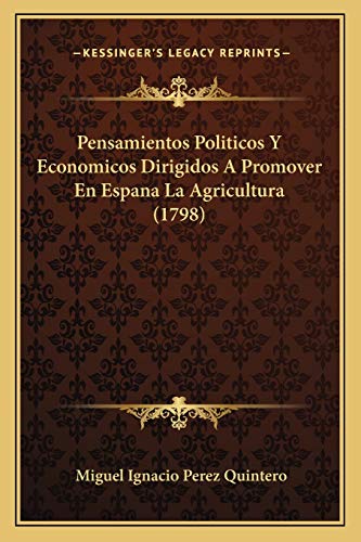 9781166309107: Pensamientos Politicos Y Economicos Dirigidos A Promover En Espana La Agricultura (1798)