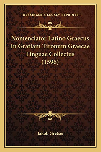 9781166312640: Nomenclator Latino Graecus In Gratiam Tironum Graecae Linguae Collectus (1596)