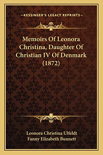 Beispielbild fr Memoirs of Leonora Christina, Daughter of Christian IV of Denmark (1872) zum Verkauf von THE SAINT BOOKSTORE