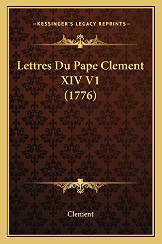 9781166319373: Lettres Du Pape Clement XIV V1 (1776)