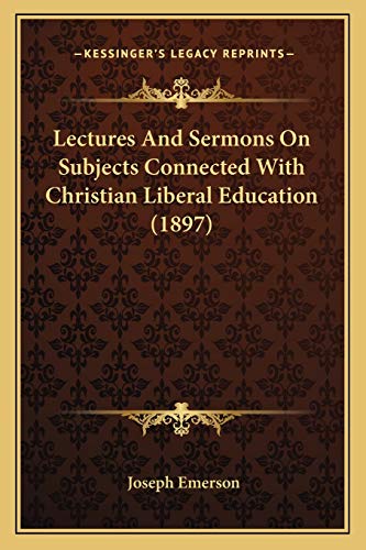 9781166319625: Lectures And Sermons On Subjects Connected With Christian Liberal Education (1897)