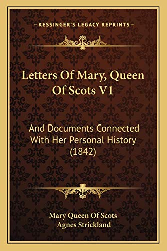 9781166320003: Letters Of Mary, Queen Of Scots V1: And Documents Connected With Her Personal History (1842)