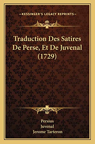 Traduction Des Satires De Perse, Et De Juvenal (1729) (French Edition) (9781166323646) by Persius; Juvenal