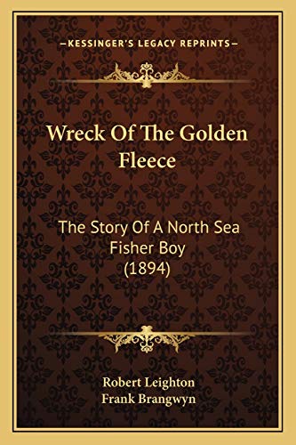 Wreck Of The Golden Fleece: The Story Of A North Sea Fisher Boy (1894) (9781166323899) by Leighton, Dr Robert