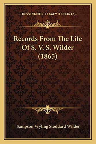 Beispielbild fr Records From The Life Of S. V. S. Wilder (1865) zum Verkauf von ALLBOOKS1