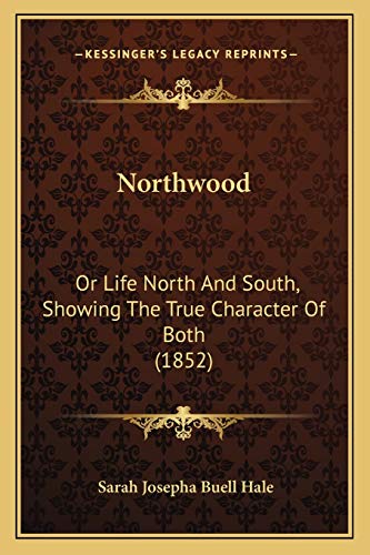 Beispielbild fr Northwood: Or Life North And South, Showing The True Character Of Both (1852) zum Verkauf von Wonder Book
