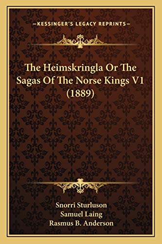 The Heimskringla Or The Sagas Of The Norse Kings V1 (1889) (9781166327309) by Sturluson, Snorri