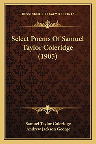 Select Poems Of Samuel Taylor Coleridge (1905) (9781166329426) by Coleridge, Samuel Taylor