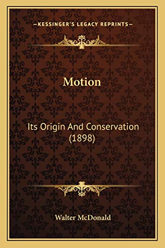 9781166330309: Motion: Its Origin And Conservation (1898)