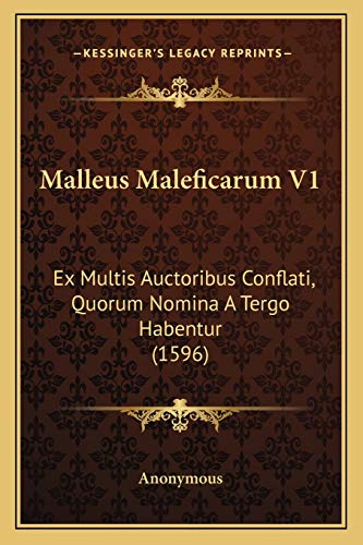 9781166333546: Malleus Maleficarum V1: Ex Multis Auctoribus Conflati, Quorum Nomina A Tergo Habentur (1596)