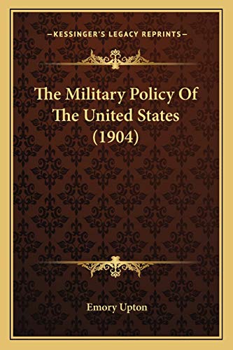 Imagen de archivo de The Military Policy Of The United States (1904) a la venta por ThriftBooks-Dallas
