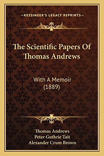 9781166337353: The Scientific Papers Of Thomas Andrews: With A Memoir (1889)