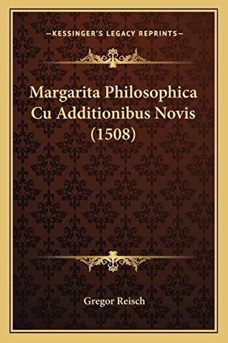 Stock image for Margarita Philosophica Cu Additionibus Novis (1508) for sale by THE SAINT BOOKSTORE