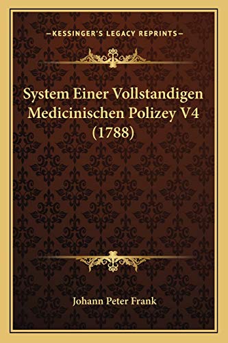 Stock image for System Einer Vollstandigen Medicinischen Polizey V4 (1788) for sale by THE SAINT BOOKSTORE