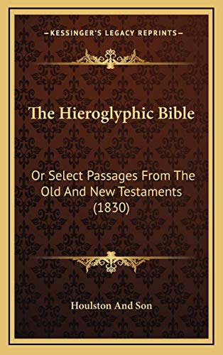 9781166346607: The Hieroglyphic Bible: Or Select Passages From The Old And New Testaments (1830)