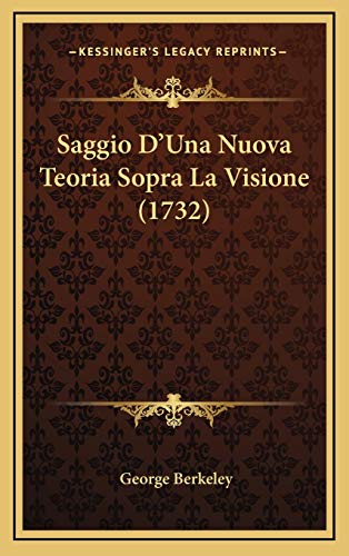 Saggio Dâ€™Una Nuova Teoria Sopra La Visione (1732) (Italian Edition) (9781166349301) by Berkeley, George