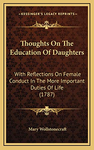 9781166349752: Thoughts On The Education Of Daughters: With Reflections On Female Conduct In The More Important Duties Of Life (1787)