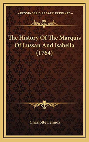 The History Of The Marquis Of Lussan And Isabella (1764) (9781166354701) by Lennox, Charlotte