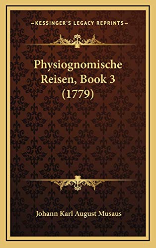Physiognomische Reisen, Book 3 1779 German Edition - Johann Karl August Musaus