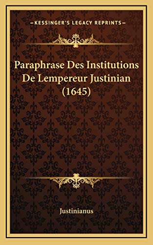 9781166357436: Paraphrase Des Institutions De Lempereur Justinian (1645) (French Edition)