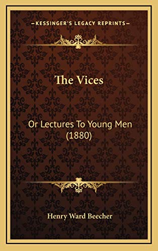 The Vices: Or Lectures To Young Men (1880) (9781166357580) by Beecher, Henry Ward