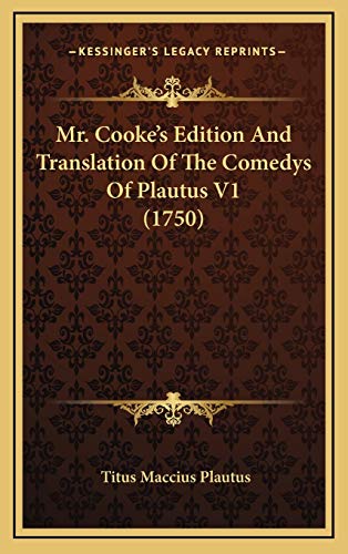 Mr. Cooke's Edition And Translation Of The Comedys Of Plautus V1 (1750) (9781166360924) by Plautus, Titus Maccius