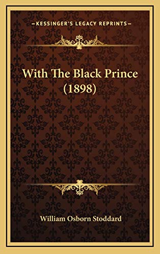 With The Black Prince (1898) (9781166361341) by Stoddard, William Osborn