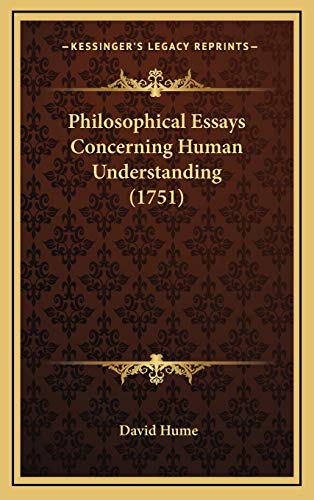 Philosophical Essays Concerning Human Understanding (1751) (9781166362027) by Hume, David