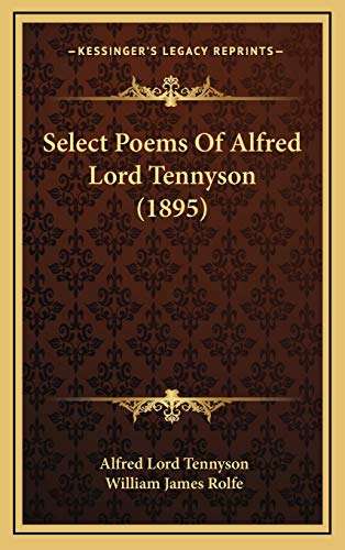 Select Poems Of Alfred Lord Tennyson (1895) (9781166362232) by Tennyson, Alfred Lord