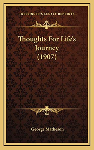 Thoughts For Life's Journey (1907) (9781166364670) by Matheson, George