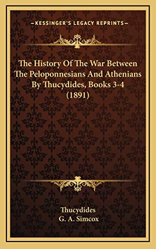 The History Of The War Between The Peloponnesians And Athenians By Thucydides, Books 3-4 (1891) (9781166365493) by Thucydides