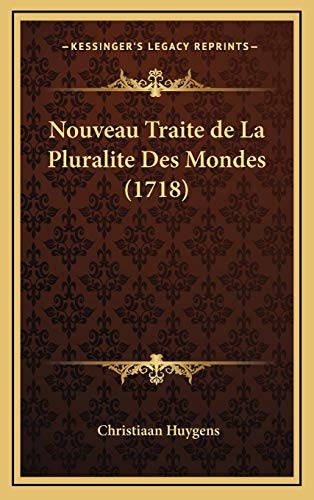 Nouveau Traite de La Pluralite Des Mondes (1718) (French Edition) (9781166370671) by Huygens, Christiaan
