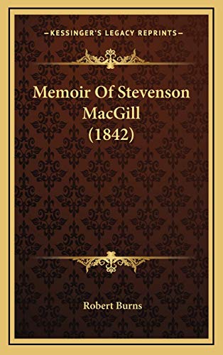 Memoir Of Stevenson MacGill (1842) (9781166373481) by Burns, Robert