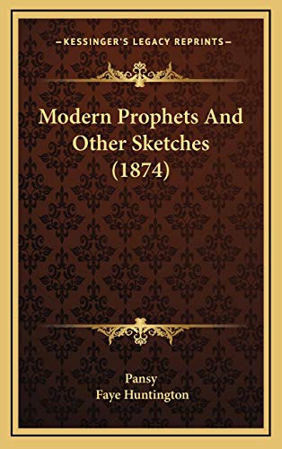 Modern Prophets And Other Sketches (1874) (9781166374099) by Pansy; Huntington, Faye