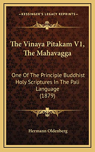 9781166381585: The Vinaya Pitakam V1, The Mahavagga: One Of The Principle Buddhist Holy Scriptures In The Pali Language (1879)