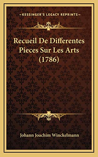 Recueil De Differentes Pieces Sur Les Arts (1786) (French Edition) (9781166382629) by Winckelmann, Johann Joachim