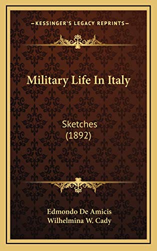 Military Life In Italy: Sketches (1892) (9781166382889) by De Amicis, Edmondo