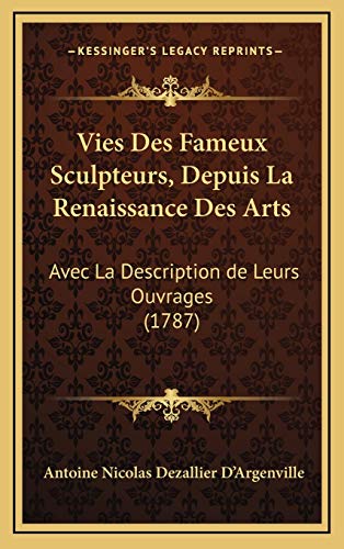 9781166383022: Vies Des Fameux Sculpteurs, Depuis La Renaissance Des Arts: Avec La Description de Leurs Ouvrages (1787) (French Edition)