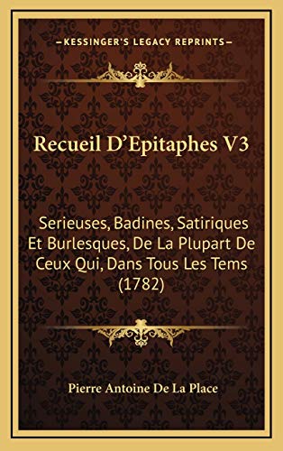 9781166383725: Recueil D'Epitaphes V3: Serieuses, Badines, Satiriques Et Burlesques, De La Plupart De Ceux Qui, Dans Tous Les Tems (1782)