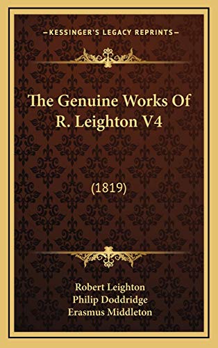 The Genuine Works Of R. Leighton V4: (1819) (9781166384807) by Leighton, Robert