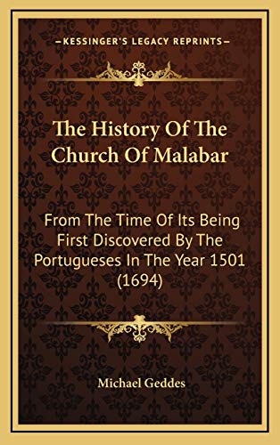 The History Of The Church Of Malabar: From The Time Of Its Being First Discovered By The Portugueses In The Year 1501 (1694) (9781166385583) by Geddes, Michael