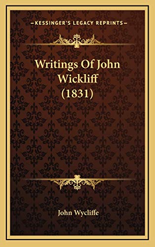 Writings Of John Wickliff (1831) (9781166387037) by Wycliffe, John