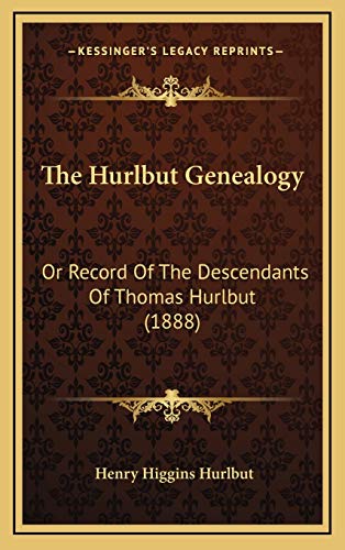 9781166388126: The Hurlbut Genealogy: Or Record Of The Descendants Of Thomas Hurlbut (1888)