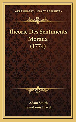 Theorie Des Sentiments Moraux (1774) (French Edition) (9781166390679) by Smith, Adam; Blavet, Jean-Louis