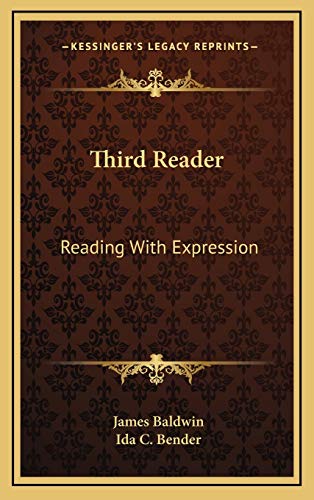Third Reader: Reading With Expression (9781166392529) by Baldwin, James; Bender, Ida C.