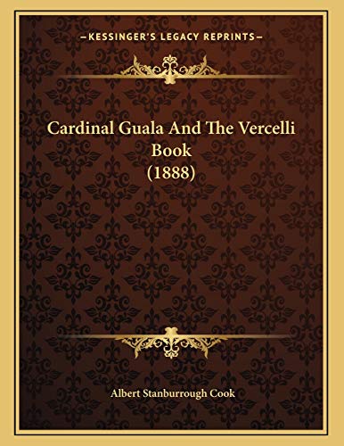 Cardinal Guala And The Vercelli Book (1888) (9781166394493) by Cook, Albert Stanburrough