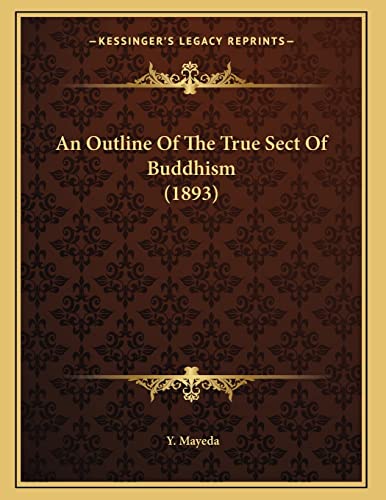 9781166404512: An Outline Of The True Sect Of Buddhism (1893)