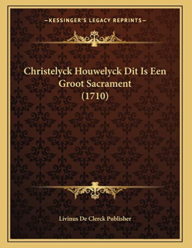 Christelyck Houwelyck Dit Is Een Groot Sacrament by Livinus De Clerck Publisher 2010 Paperback - Livinus De Clerck Publisher