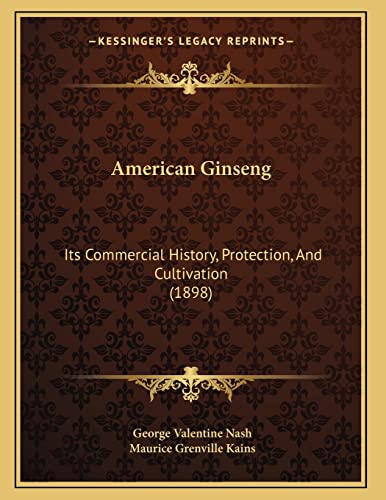 Stock image for American Ginseng: Its Commercial History, Protection, And Cultivation (1898) for sale by THE SAINT BOOKSTORE