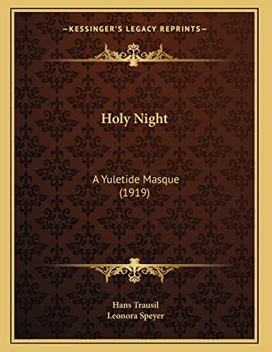 Holy Night: A Yuletide Masque (1919) (9781166408725) by Trausil, Hans